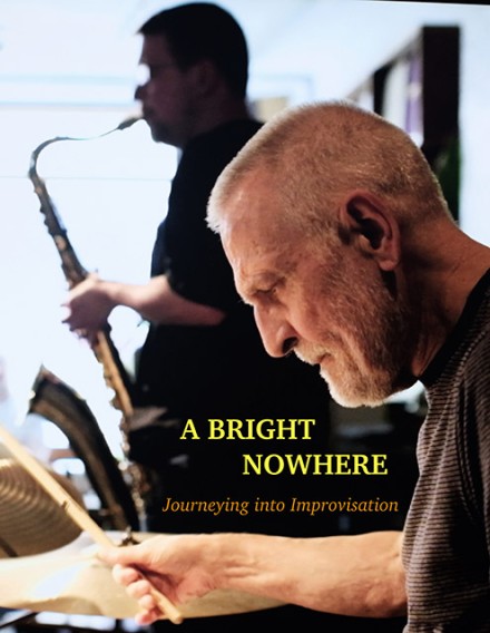 A BRIGHT NOWHERE - Journeying into Improvisation